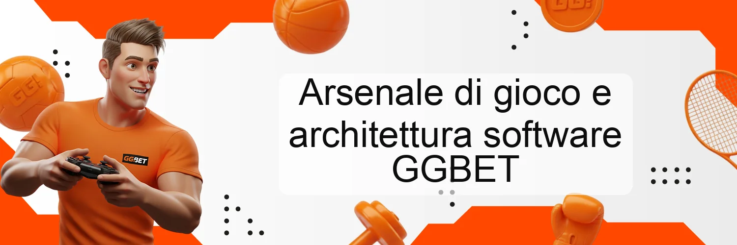 Arsenale di gioco e architettura software GGBET
