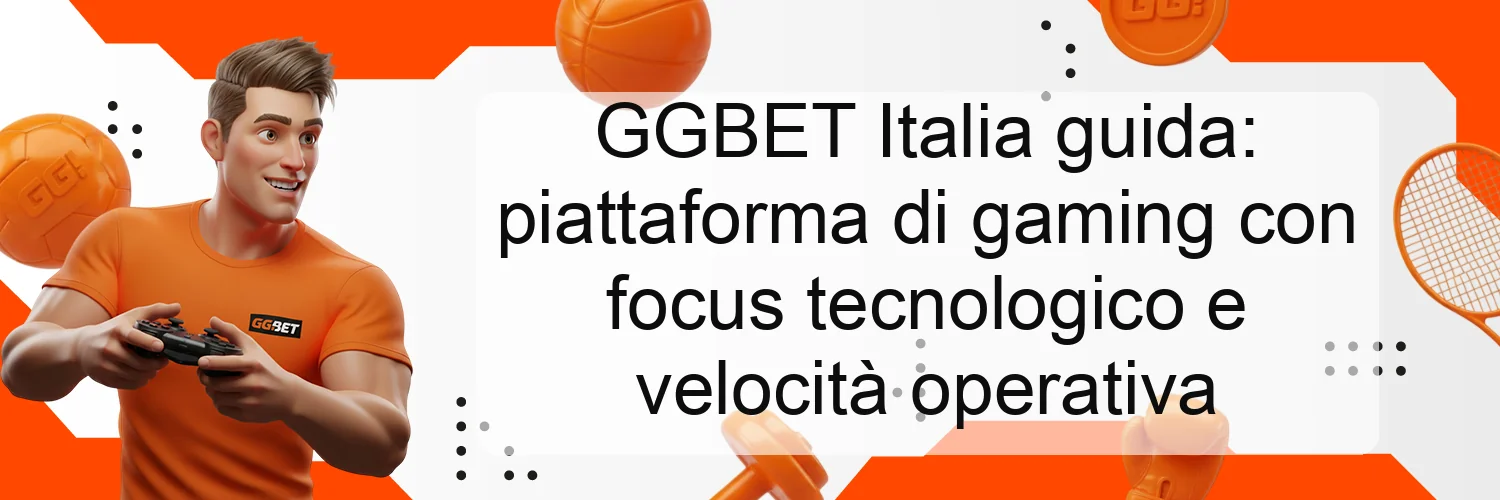 GGBET Italia guida: piattaforma di gaming con focus tecnologico e velocità operativa